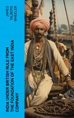 eBook: India Under British Rule from the Foundation of the East India Company