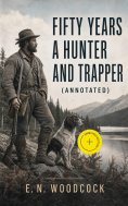 eBook: Fifty Years a Hunter and Trapper (Annotated)