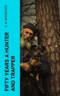 eBook: Fifty Years a Hunter and Trapper