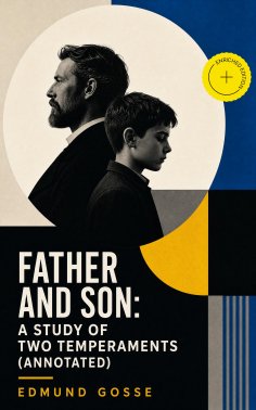 eBook: Father and Son: A Study of Two Temperaments (Annotated)