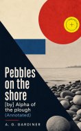 eBook: Pebbles on the shore [by] Alpha of the plough (Annotated)