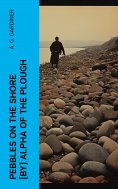 eBook: Pebbles on the shore [by] Alpha of the plough