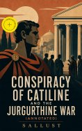 eBook: Conspiracy of Catiline and the Jurgurthine War (Annotated)