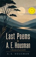 eBook: Last Poems by A. E. Housman (Annotated)