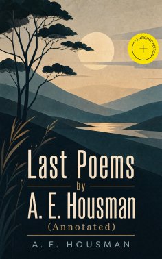 eBook: Last Poems by A. E. Housman (Annotated)