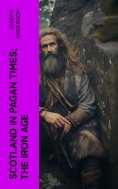 ebook: Scotland in Pagan Times; The Iron Age