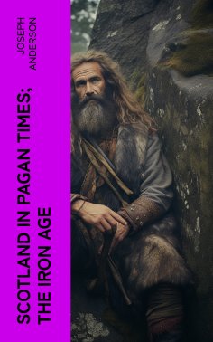 eBook: Scotland in Pagan Times; The Iron Age