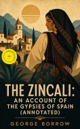 eBook: The Zincali: An Account of the Gypsies of Spain (Annotated)