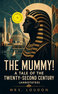 ebook: The Mummy! A Tale of the Twenty-Second Century (Annotated)