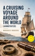 eBook: A Cruising Voyage Around the World (Annotated)