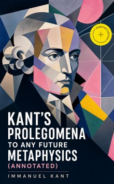 ebook: Kant's Prolegomena to Any Future Metaphysics (Annotated)