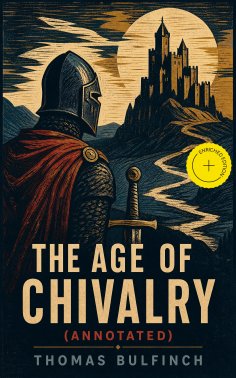 eBook: The Age of Chivalry (Annotated)