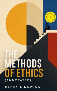 eBook: The Methods of Ethics (Annotated)