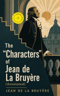 eBook: The "Characters" of Jean de La Bruyère (Annotated)
