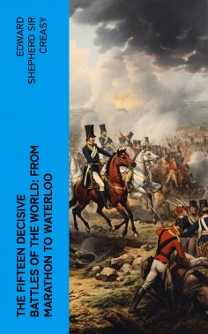 ebook: The Fifteen Decisive Battles of the World: from Marathon to Waterloo