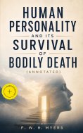 eBook: Human Personality and Its Survival of Bodily Death (Annotated)