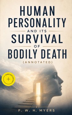 eBook: Human Personality and Its Survival of Bodily Death (Annotated)