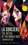 ebook: La Sorcière: The Witch of the Middle Ages (Annotated)