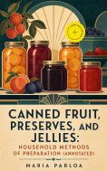 ebook: Canned Fruit, Preserves, and Jellies: Household Methods of Preparation (Annotated)