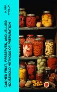 eBook: Canned Fruit, Preserves, and Jellies: Household Methods of Preparation
