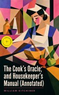 eBook: The Cook's Oracle; and Housekeeper's Manual (Annotated)