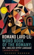 eBook: Romano Lavo-Lil: Word Book of the Romany; Or, English Gypsy Language (Annotated)