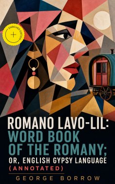 eBook: Romano Lavo-Lil: Word Book of the Romany; Or, English Gypsy Language (Annotated)