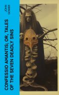 ebook: Confessio Amantis; Or, Tales of the Seven Deadly Sins