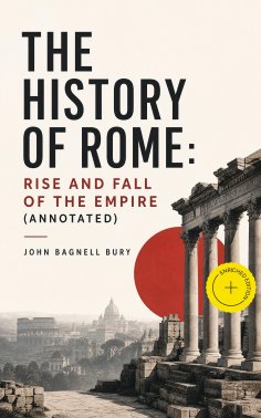 ebook: The History of Rome: Rise and Fall of the Empire (Annotated)