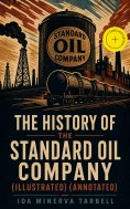 ebook: The History of the Standard Oil Company (Illustrated) (Annotated)