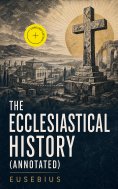 ebook: The Ecclesiastical History (Annotated)