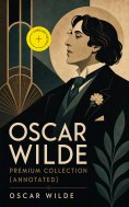 ebook: OSCAR WILDE Premium Collection (Annotated)