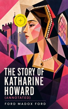 ebook: The Story of Katharine Howard (Annotated)