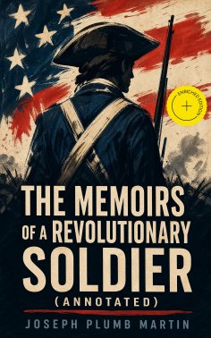 eBook: The Memoirs of a Revolutionary Soldier (Annotated)
