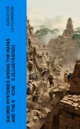 ebook: Sacred Mysteries Among the Mayas and the Kʼicheʼs (Illustrated)