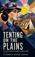 eBook: Tenting on the Plains (Illustrated Edition) (Annotated)