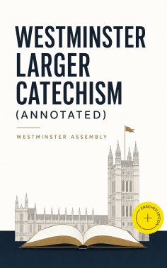 eBook: Westminster Larger Catechism (Annotated)