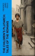 ebook: The Children's Plutarch: Tales of the Romans