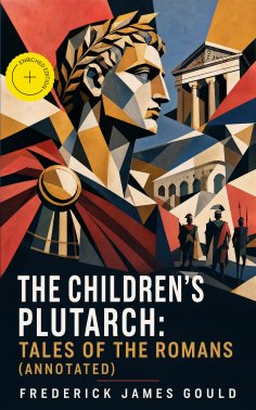 eBook: The Children's Plutarch: Tales of the Romans (Annotated)