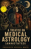 eBook: A Treatise on Medical Astrology (Annotated)