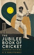 eBook: The Jubilee Book of Cricket (Annotated)
