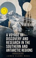 eBook: A Voyage of Discovery and Research in the Southern and Antarctic Regions (Annotated)