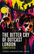 eBook: The bitter cry of outcast London (Annotated)