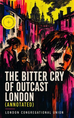 eBook: The bitter cry of outcast London (Annotated)