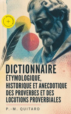 eBook: Dictionnaire étymologique, historique et anecdotique des proverbes et des locutions proverbiales (An