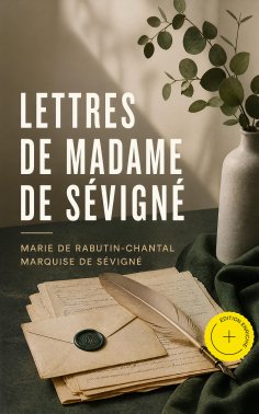 eBook: Lettres de Madame de Sévigné (Annoté)