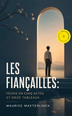 ebook: Les fiançailles: Féerie en cinq actes et onze tableaux (Annoté)