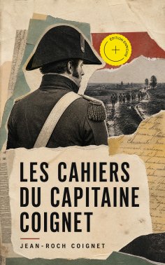 eBook: Les cahiers du Capitaine Coignet (Annoté)