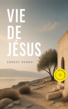eBook: Vie de Jésus (Annoté)