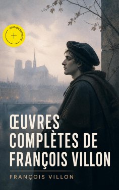 eBook: Œuvres complètes de François Villon (Annoté)